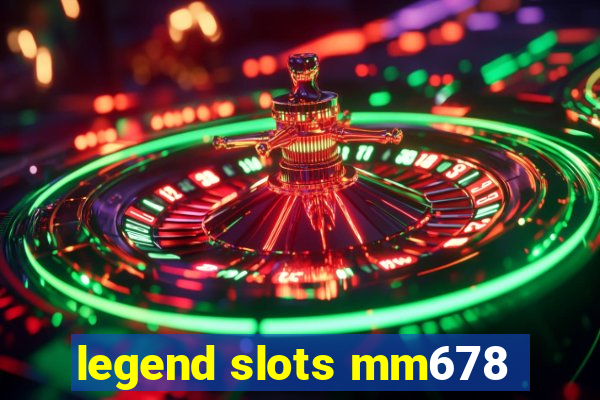 legend slots mm678